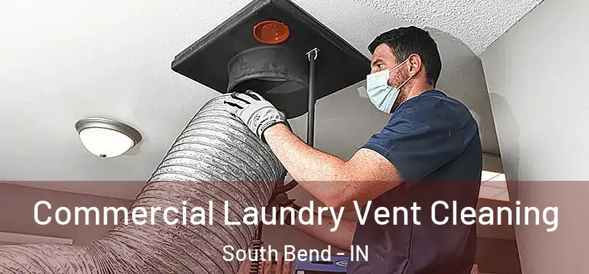  Commercial Laundry Vent Cleaning South Bend - IN