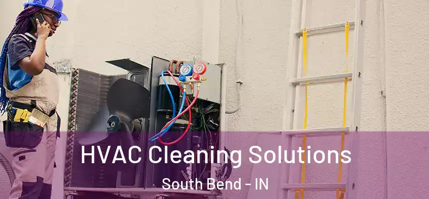 HVAC Cleaning Solutions South Bend - IN
