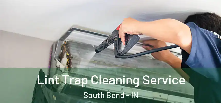 Lint Trap Cleaning Service South Bend - IN
