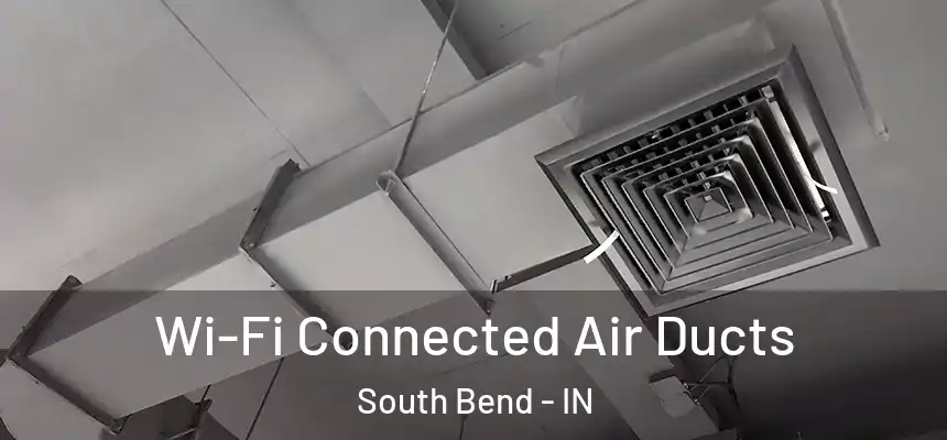 Wi-Fi Connected Air Ducts South Bend - IN